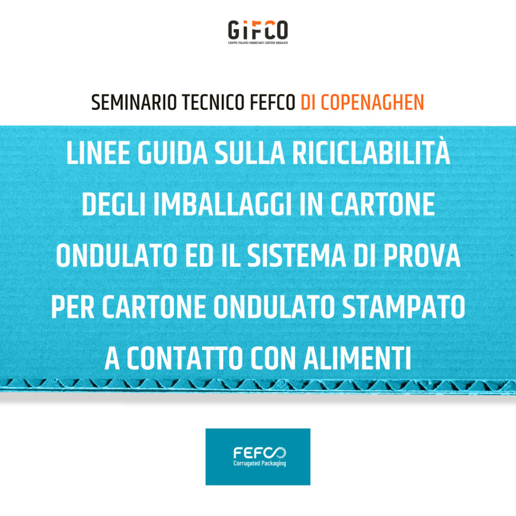 Seminario Tecnico Fefco di Copenaghen: ecco i nuovi documenti. Sono le Linee Guida sulla riciclabilità degli imballaggi in cartone ondulato  ed il Sistema di prova per cartone ondulato stampato a contatto con alimenti.